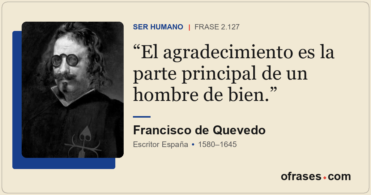 El agradecimiento es la parte principal de un hombre de bien.