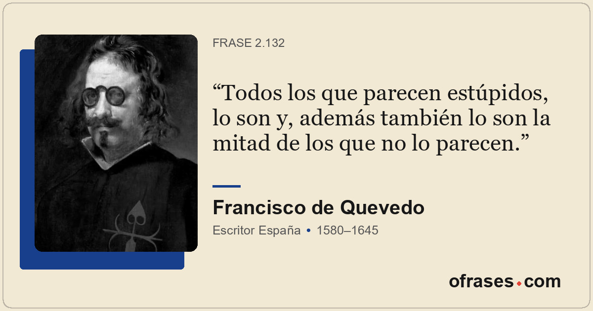 Todos los que parecen estúpidos, lo son y, además también lo son la mitad de los...