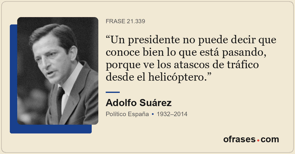 Un presidente no puede decir que conoce bien lo que está pasando, porque ve los...