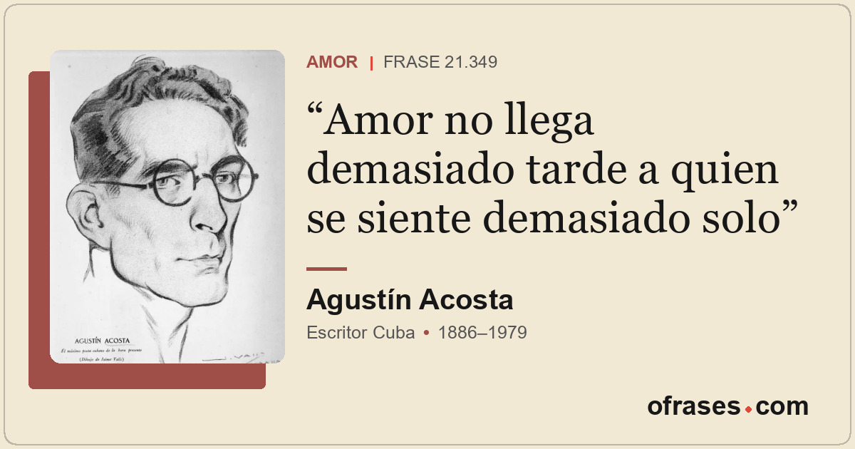 Amor no llega demasiado tarde a quien se siente demasiado solo