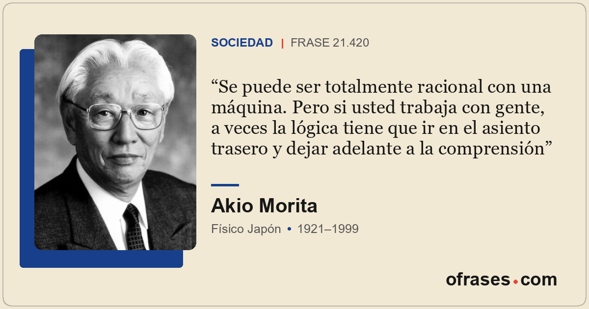 Se puede ser totalmente racional con una máquina. Pero si usted trabaja con gent...