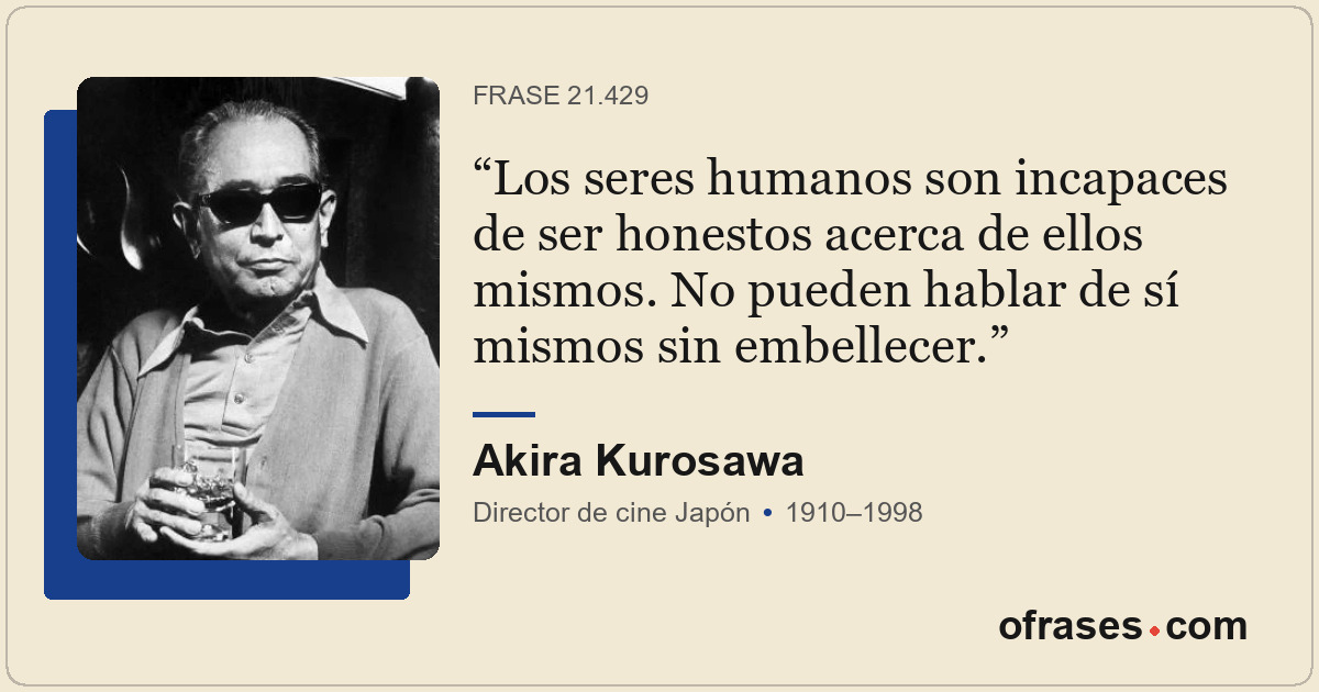 Los seres humanos son incapaces de ser honestos acerca de ellos mismos. No puede...