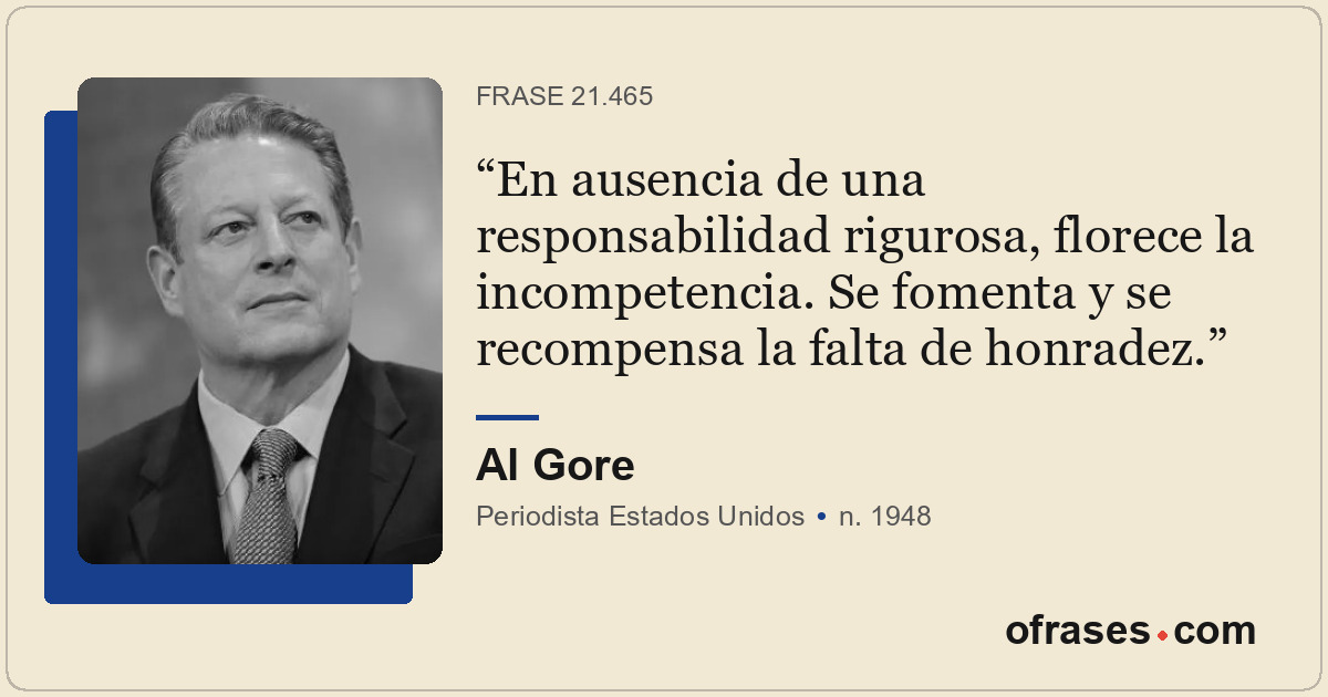 En ausencia de una responsabilidad rigurosa, florece la incompetencia. Se foment...