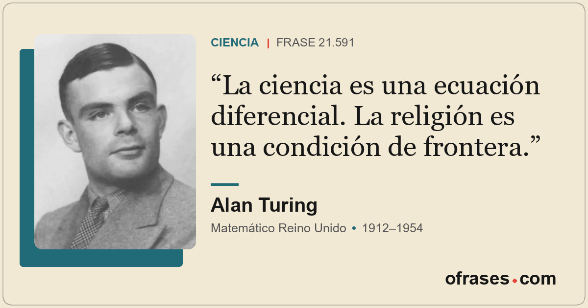 La ciencia es una ecuación diferencial. La religión es una condición de frontera...