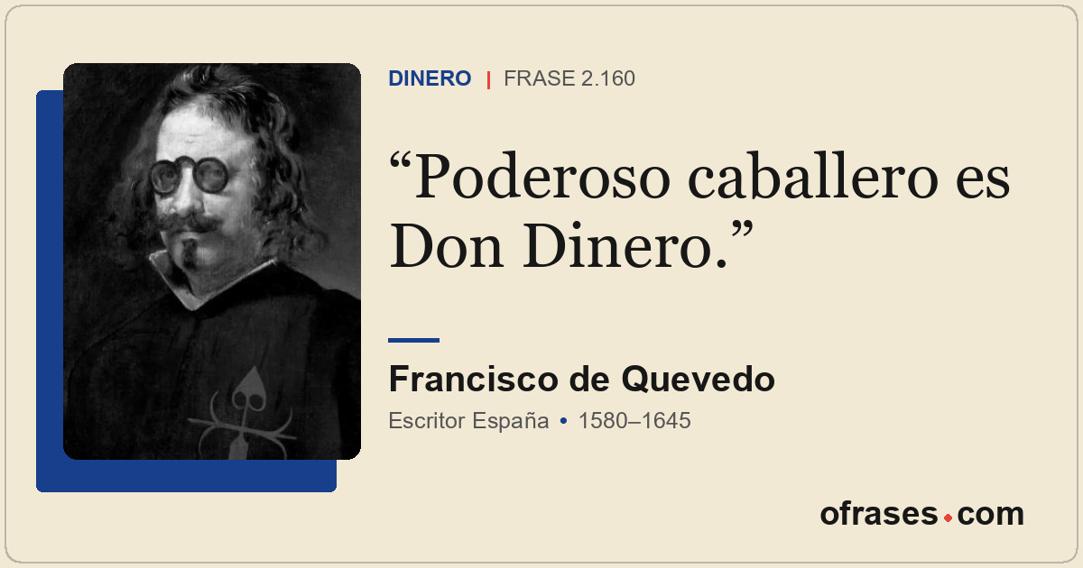 Poderoso caballero es Don Dinero.