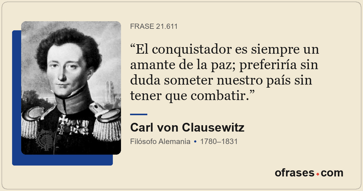 El conquistador es siempre un amante de la paz; preferiría sin duda someter nues...