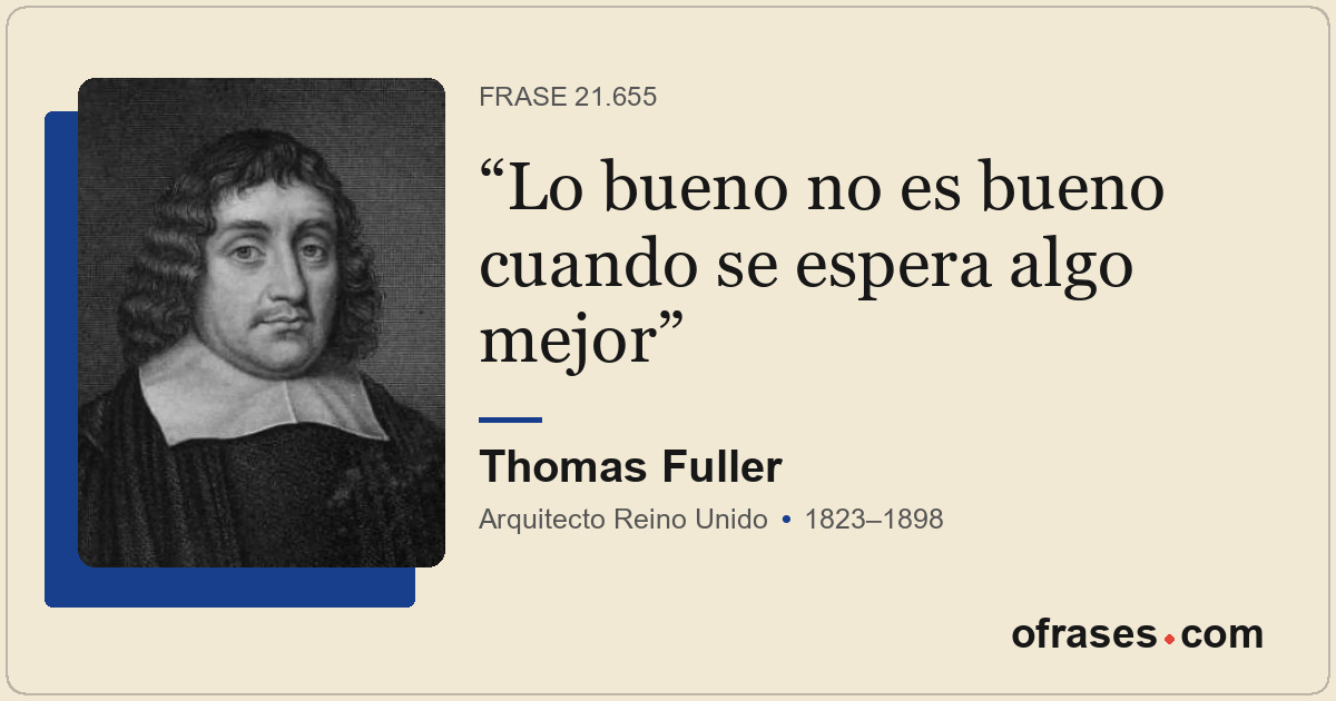 Lo bueno no es bueno cuando se espera algo mejor