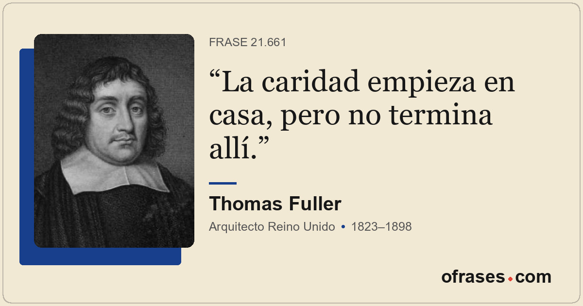 La caridad empieza en casa, pero no termina allí.