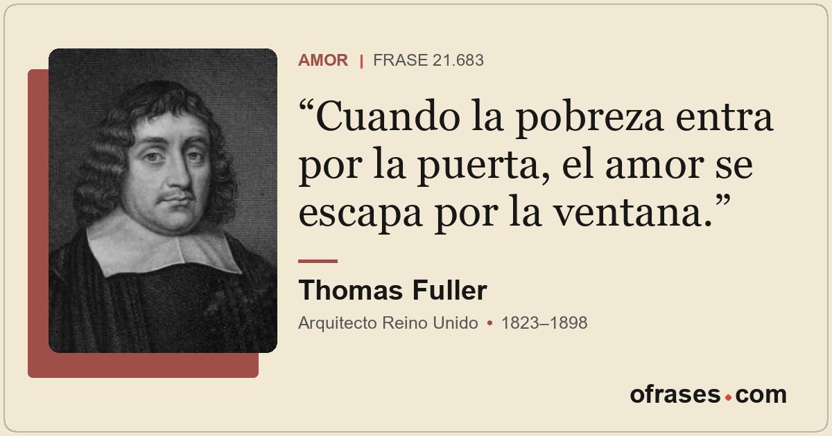 Cuando la pobreza entra por la puerta, el amor se escapa por la ventana.