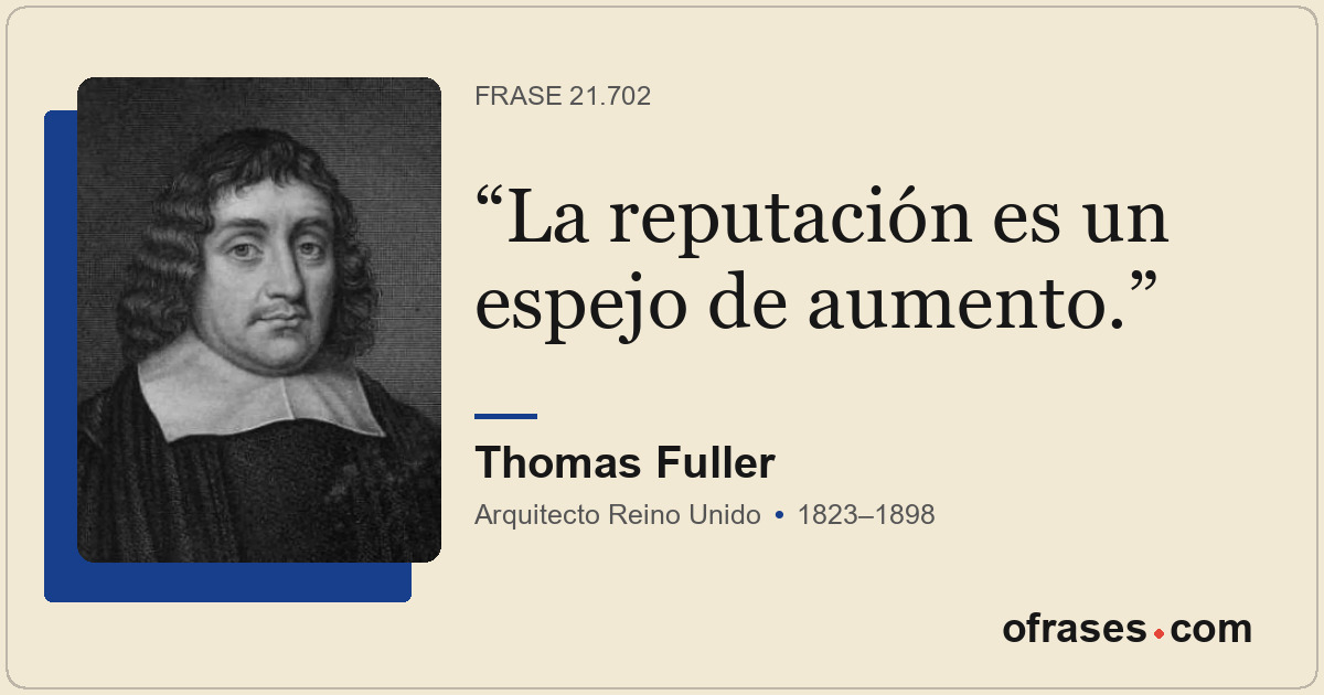 La reputación es un espejo de aumento.