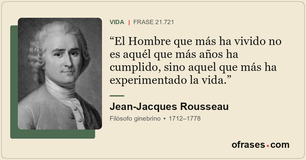 El Hombre que más ha vivido no es aquél que más años ha cumplido, sino aquel que...