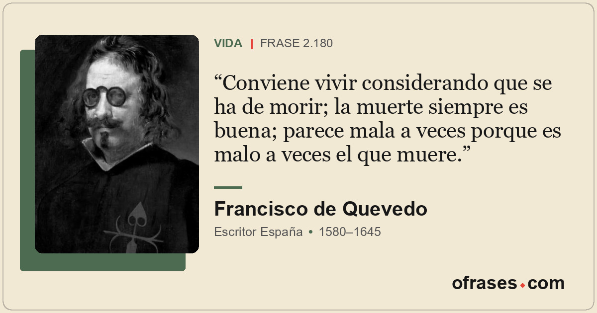 Conviene vivir considerando que se ha de morir; la muerte siempre es buena; pare...