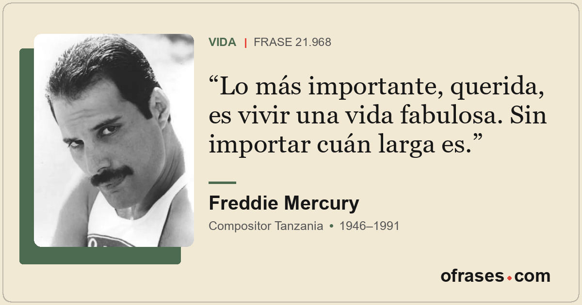 Lo más importante, querida, es vivir una vida fabulosa. Sin importar cuán larga...