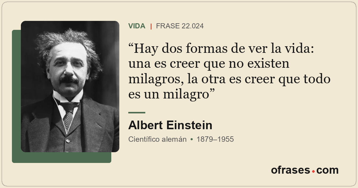 Hay dos formas de ver la vida: una es creer que no existen milagros, la otra es...