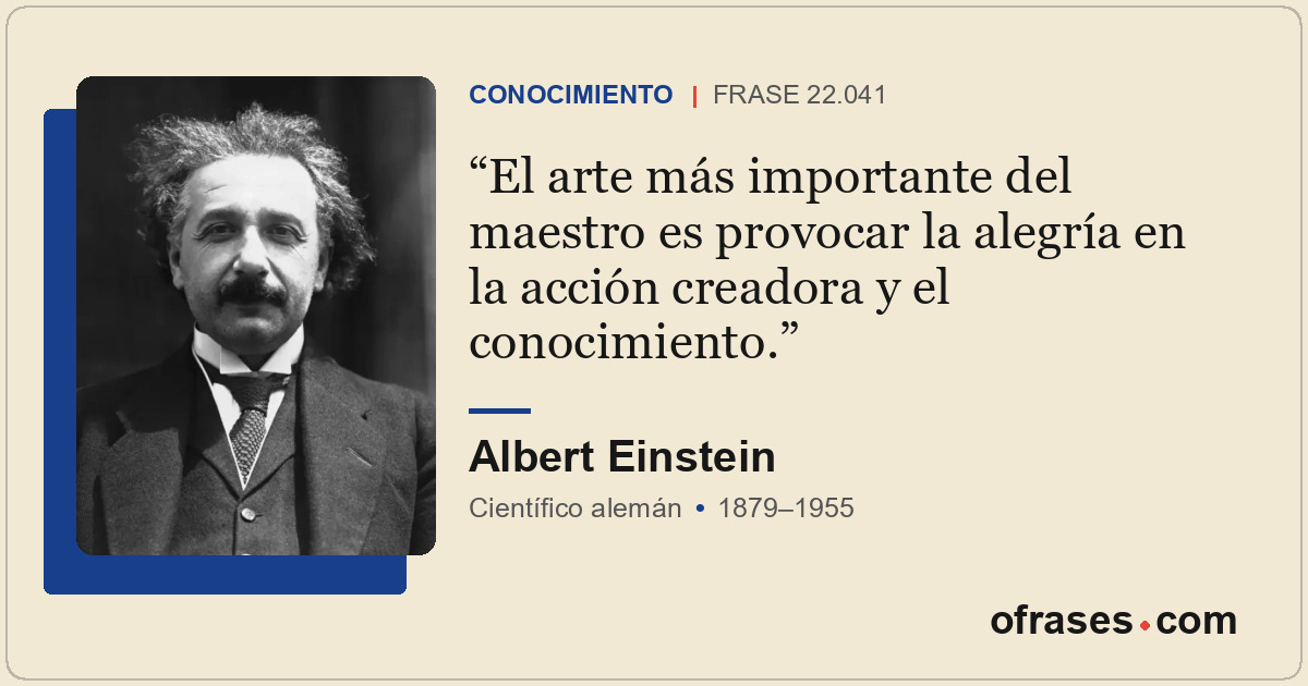 El arte más importante del maestro es provocar la alegría en la acción creadora...