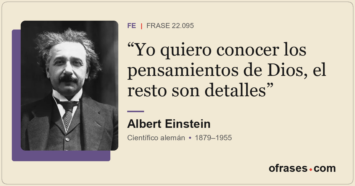 Yo quiero conocer los pensamientos de Dios, el resto son detalles