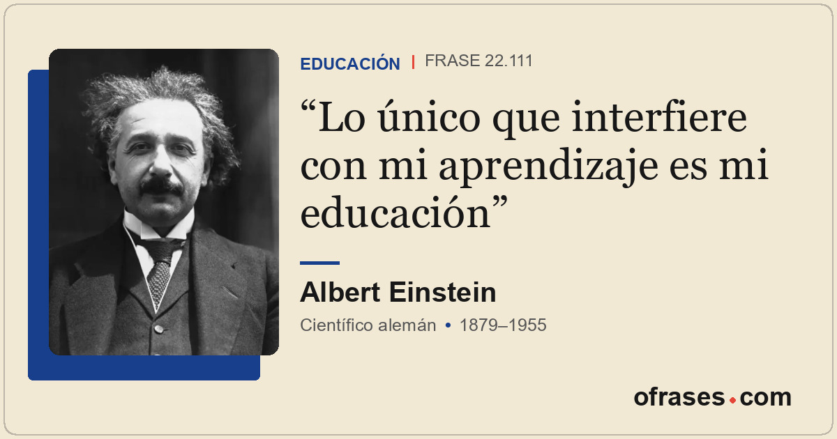 Lo único que interfiere con mi aprendizaje es mi educación