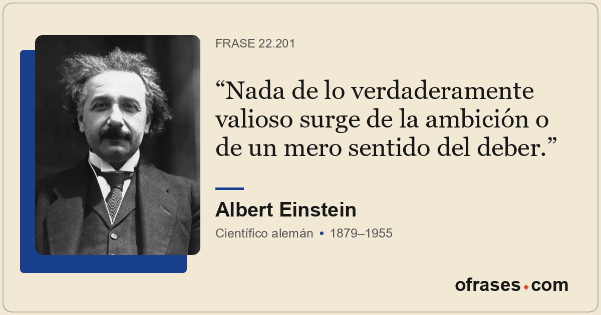 Nada de lo verdaderamente valioso surge de la ambición o de un mero sentido del...