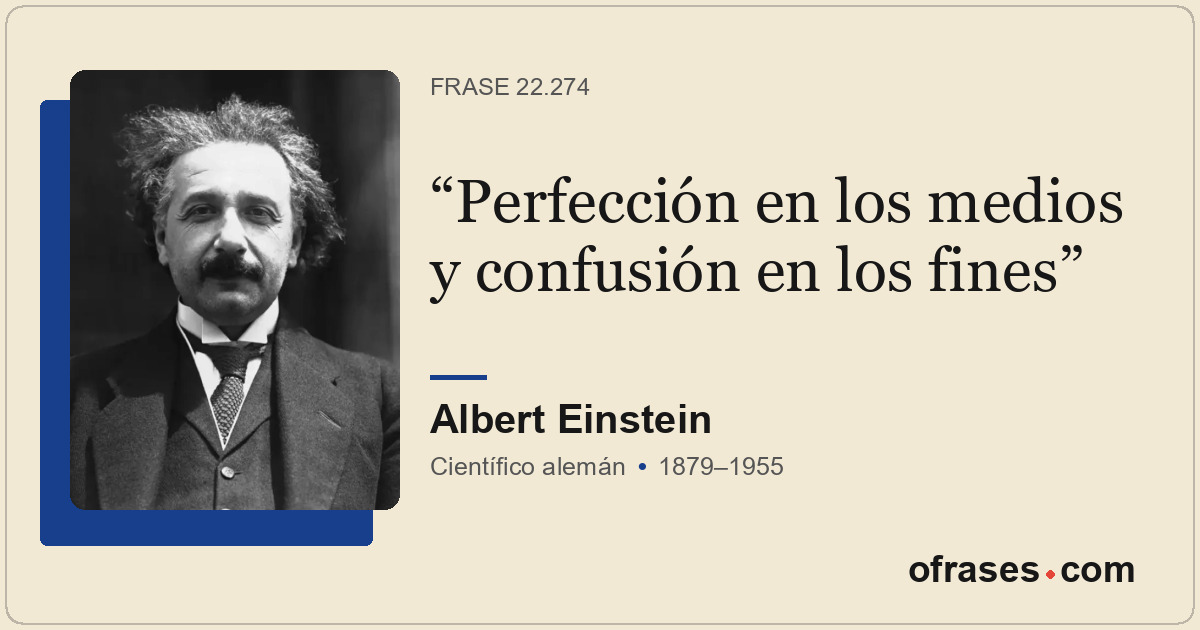 Perfección en los medios y confusión en los fines