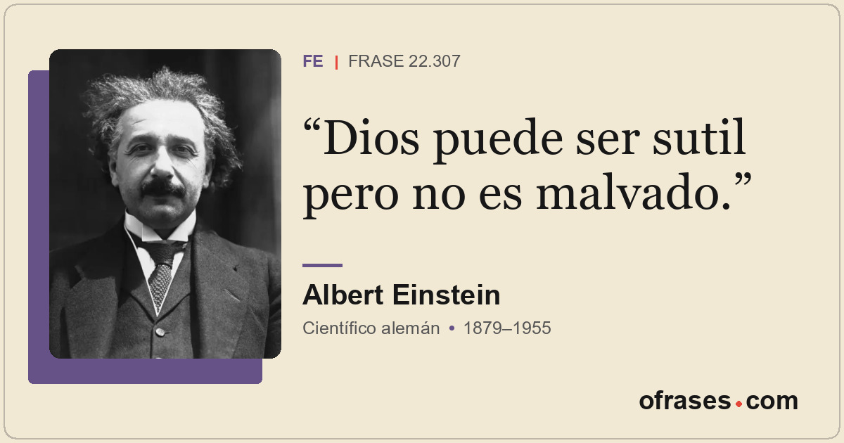 Dios puede ser sutil pero no es malvado.