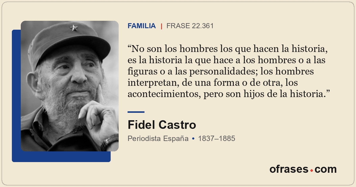 No son los hombres los que hacen la historia, es la historia la que hace a los h...