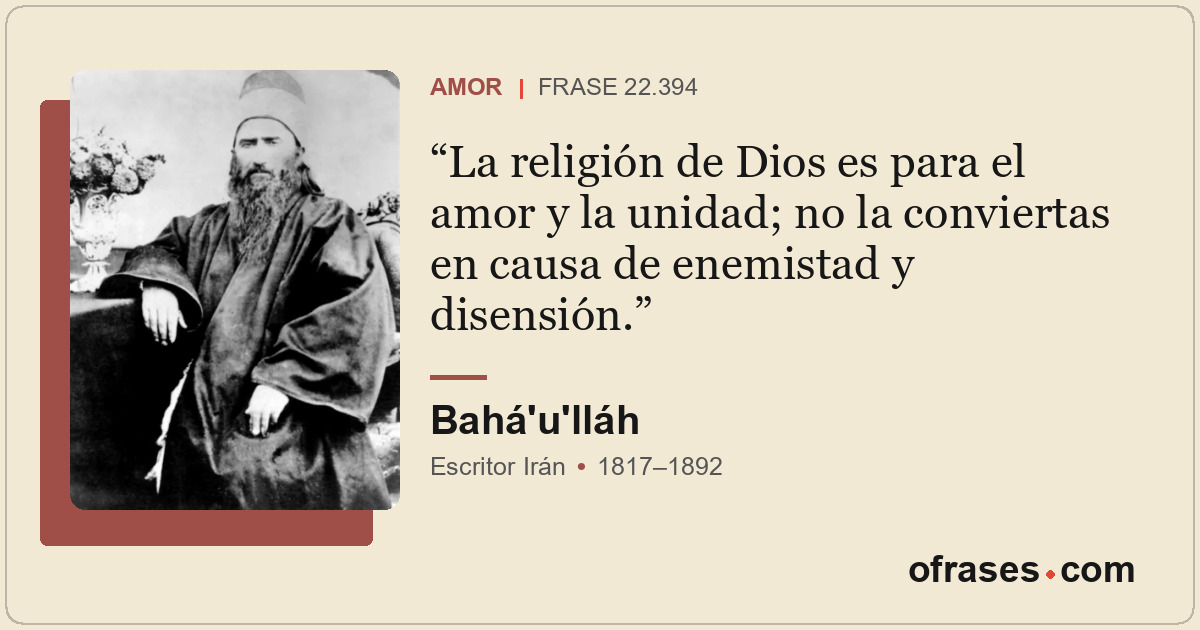 La religión de Dios es para el amor y la unidad; no la conviertas en causa de en...