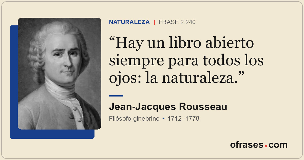 Hay un libro abierto siempre para todos los ojos: la naturaleza.