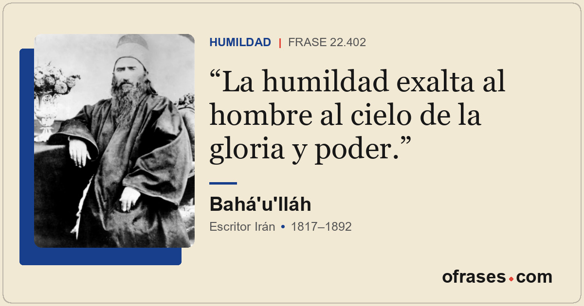La humildad exalta al hombre al cielo de la gloria y poder.