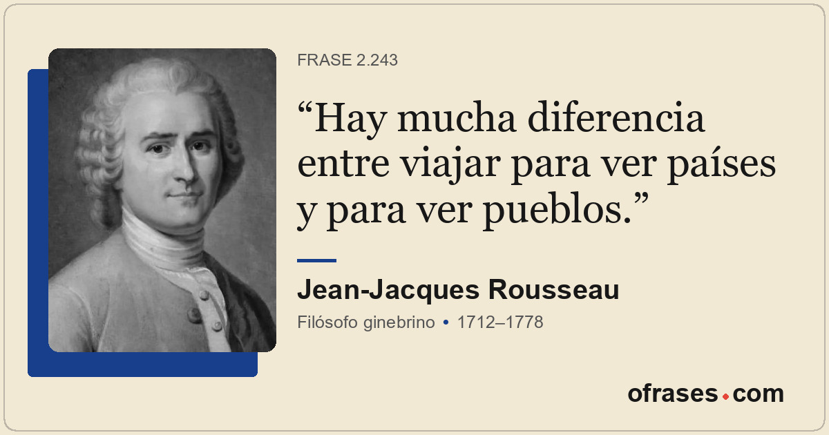 Hay mucha diferencia entre viajar para ver países y para ver pueblos.