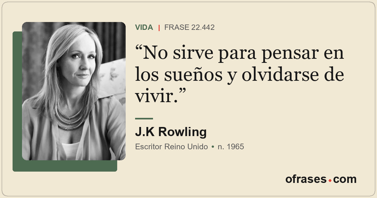 No sirve para pensar en los sueños y olvidarse de vivir.