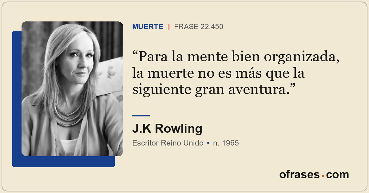 Para la mente bien organizada, la muerte no es más que la siguiente gran aventur...