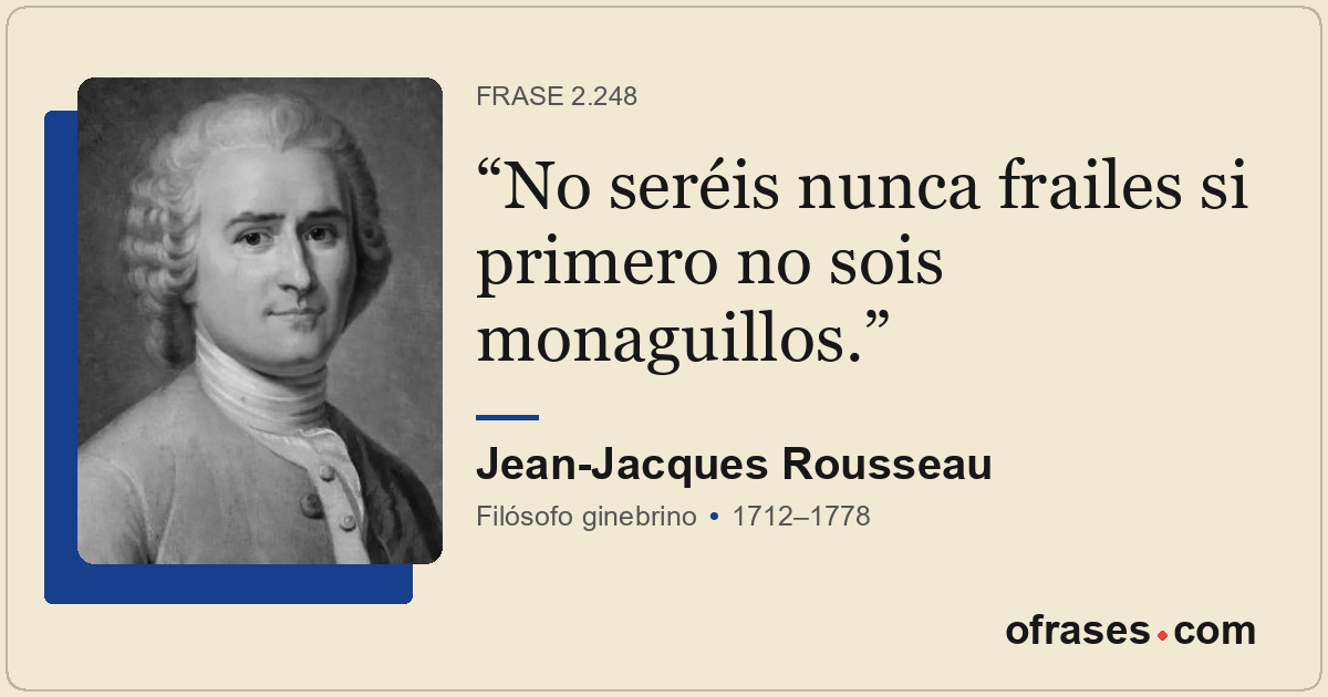 No seréis nunca frailes si primero no sois monaguillos.