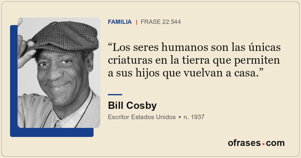 Los seres humanos son las únicas criaturas en la tierra que permiten a sus hijos...