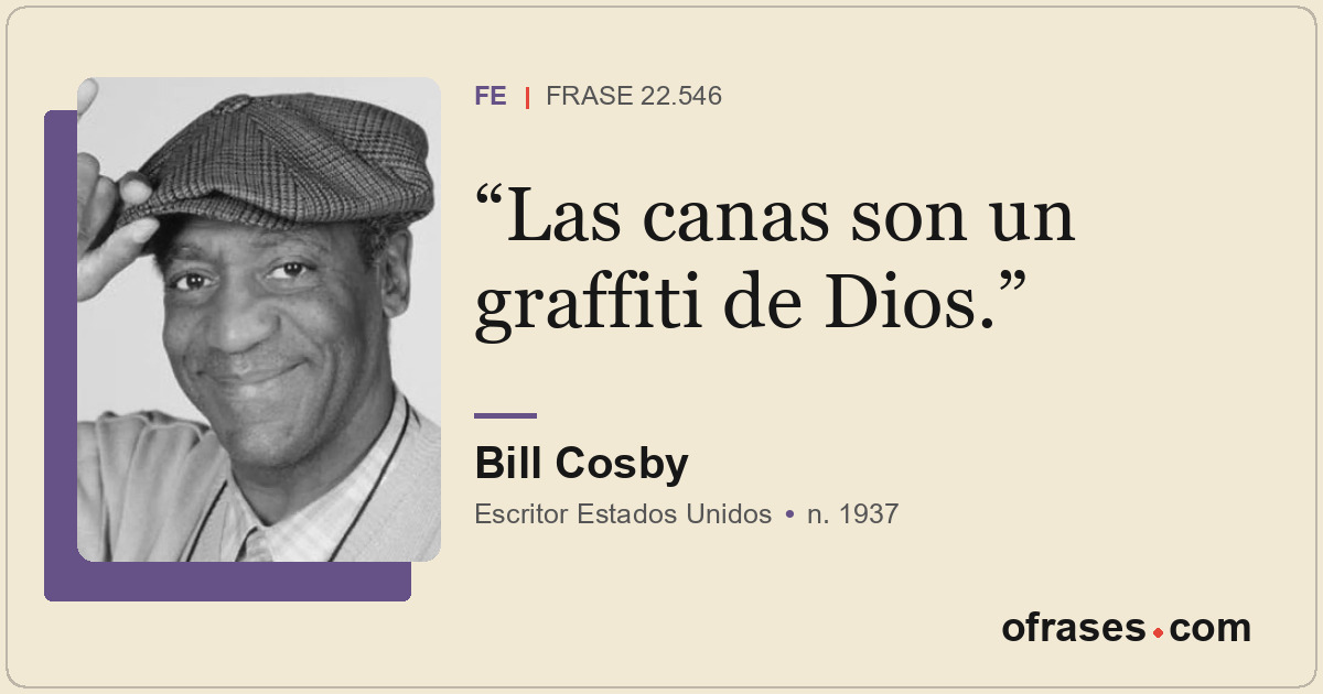 Las canas son un graffiti de Dios.