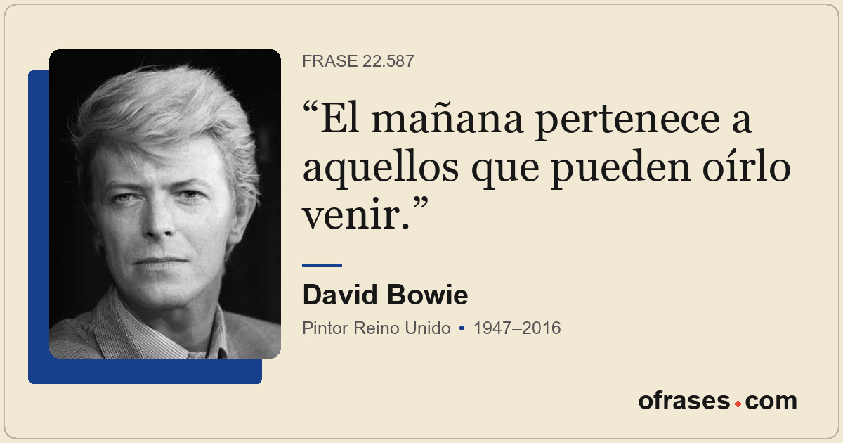 El mañana pertenece a aquellos que pueden oírlo venir.