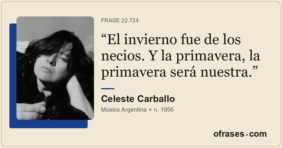El invierno fue de los necios. Y la primavera, la primavera será nuestra.