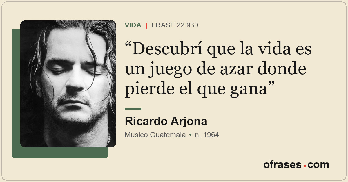 Descubrí que la vida es un juego de azar donde pierde el que gana