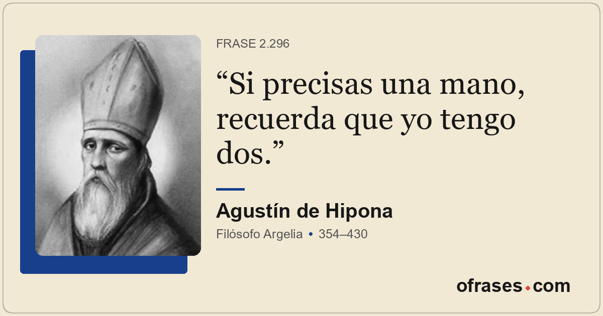 Si precisas una mano, recuerda que yo tengo dos.