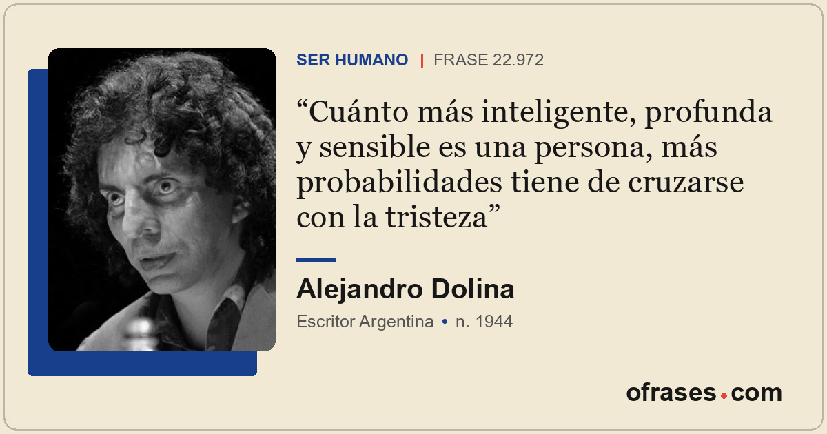 Cuánto más inteligente, profunda y sensible es una persona, más probabilidades t...