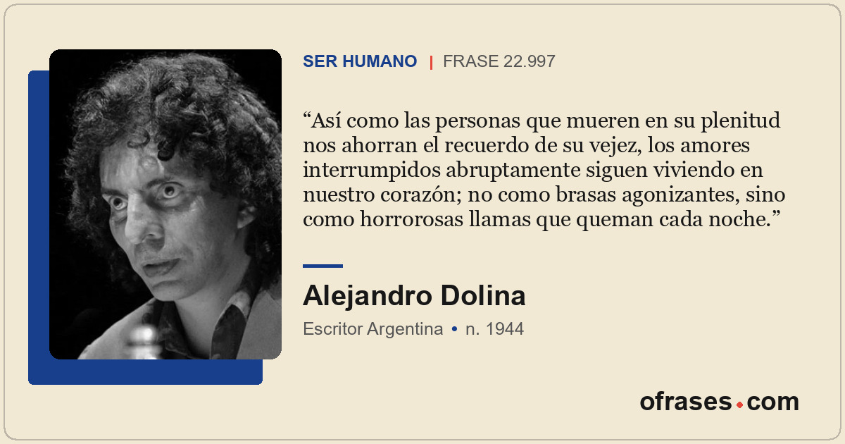 Así como las personas que mueren en su plenitud nos ahorran el recuerdo de su ve...