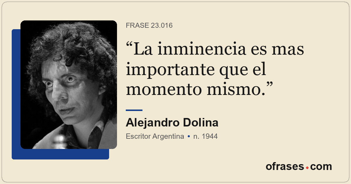 La inminencia es mas importante que el momento mismo.