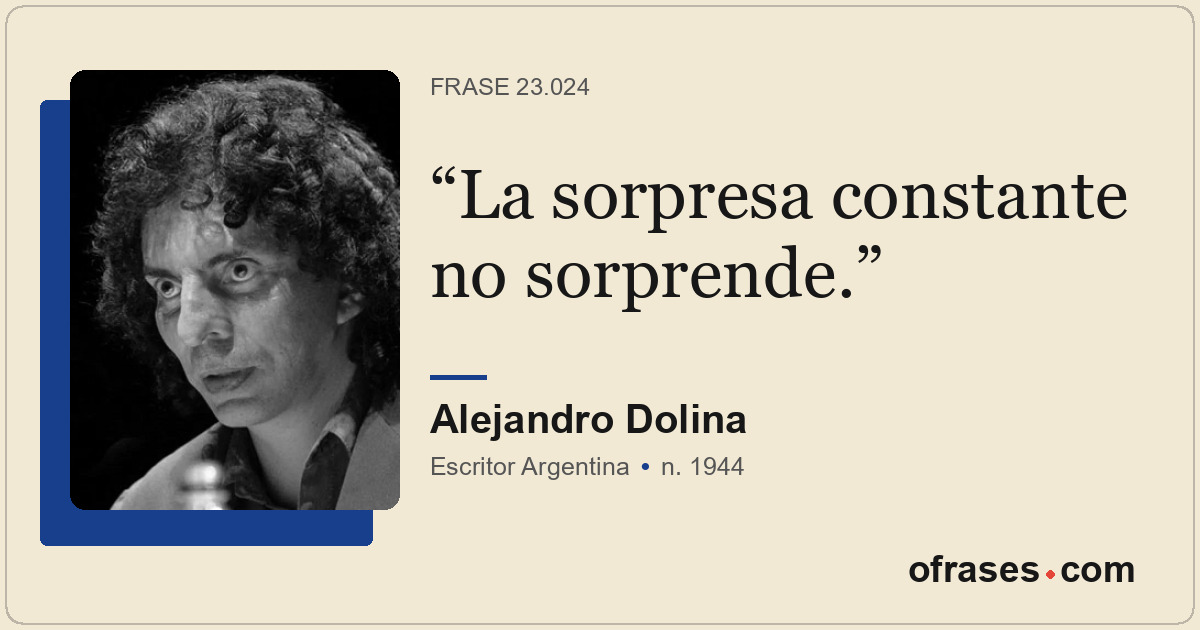 La sorpresa constante no sorprende.