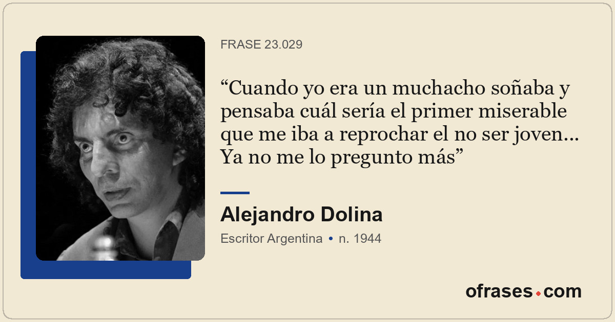 Cuando yo era un muchacho soñaba y pensaba cuál sería el primer miserable que me...
