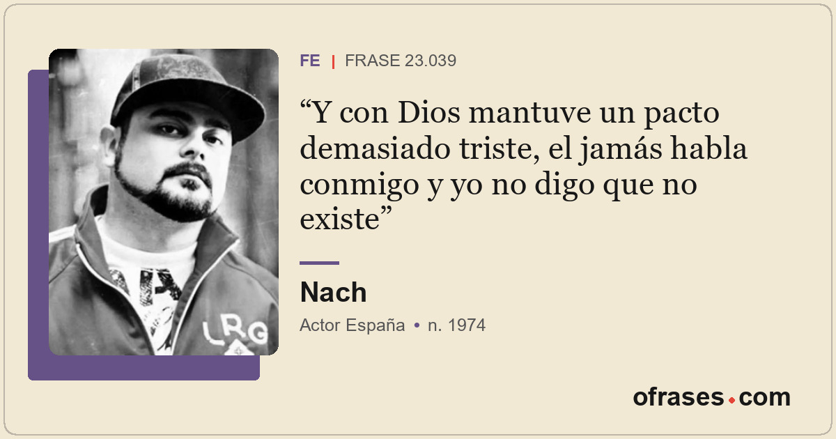 Y con Dios mantuve un pacto demasiado triste, el jamás habla conmigo y yo no dig...