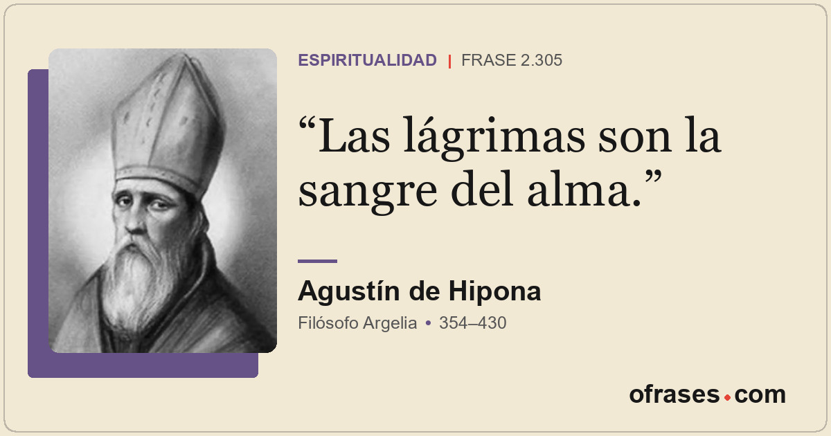 Las lágrimas son la sangre del alma.