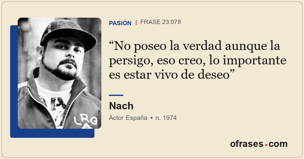 No poseo la verdad aunque la persigo, eso creo, lo importante es estar vivo de d...