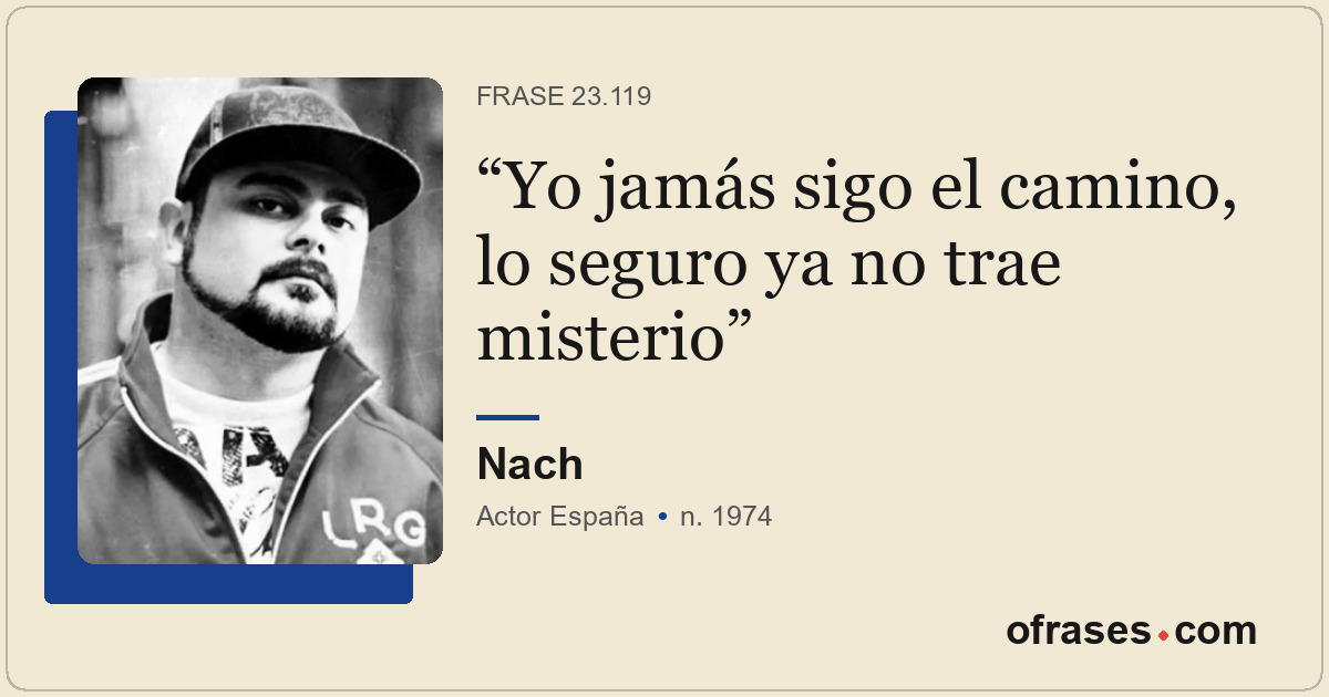 Yo jamás sigo el camino, lo seguro ya no trae misterio