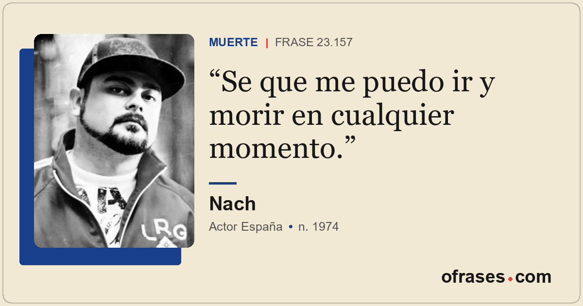 Se que me puedo ir y morir en cualquier momento.