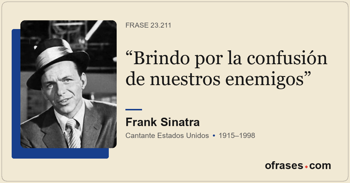 Brindo por la confusión de nuestros enemigos