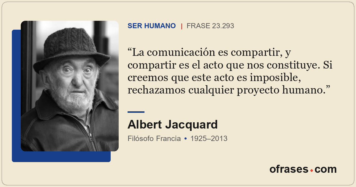 La comunicación es compartir, y compartir es el acto que nos constituye. Si cree...